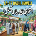 ایل اے 17 باغ،حویلی میں انتخابی تیاریاں مکمل